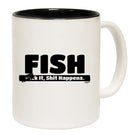 Fish Fck It Shit Happens - Funny Coffee Mug