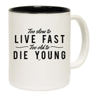 Too Slow To Live Fast Too Old To Die Young - Funny Coffee Mug