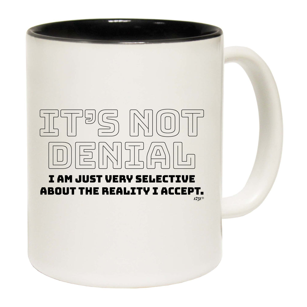 Its Not Denial Just Very Selective - Funny Coffee Mug
