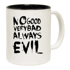 No Good Very Bad Always Evil - Funny Coffee Mug