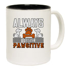 Always Think Pawsitive - Funny Coffee Mug