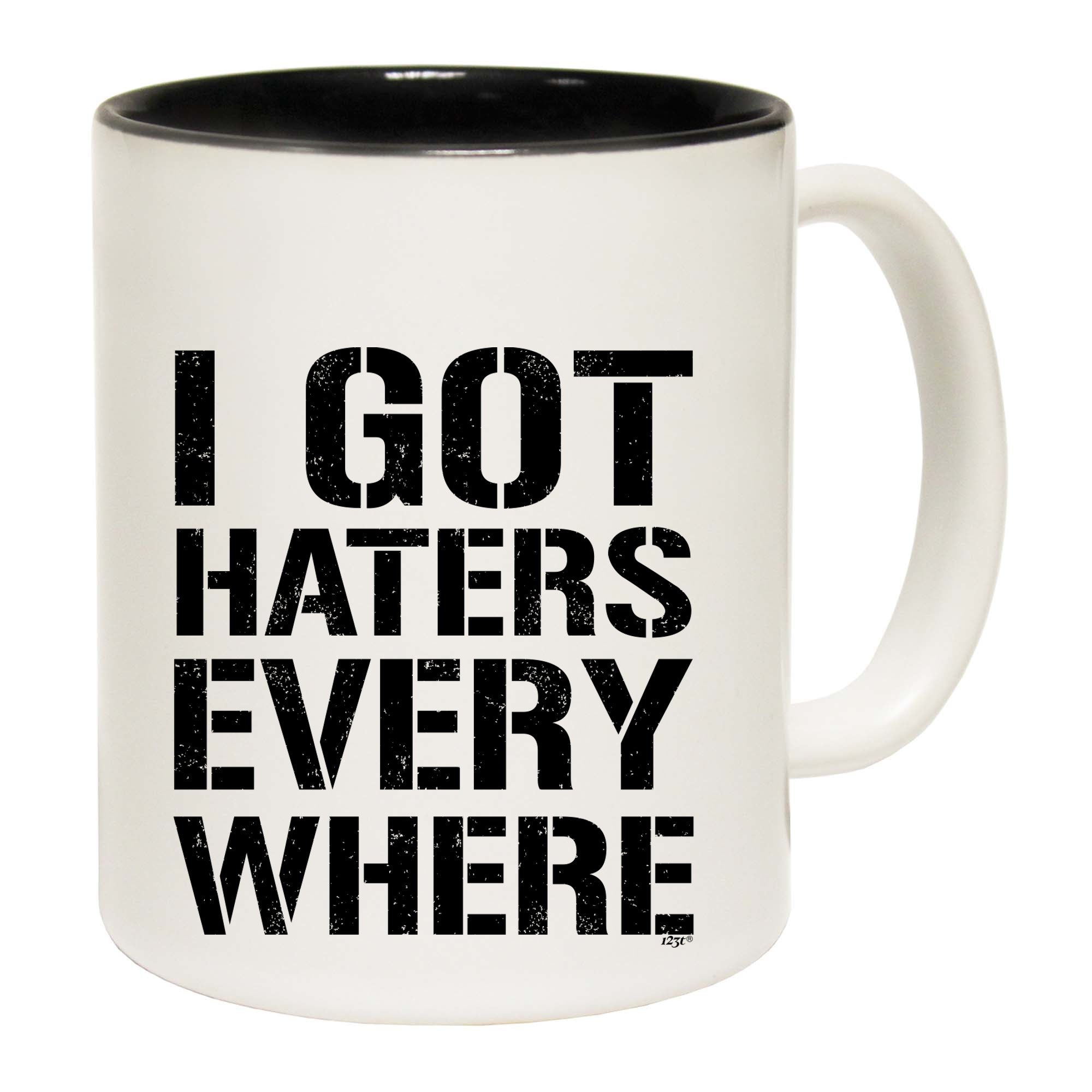 Got Haters Everywhere - Funny Coffee Mug Cup