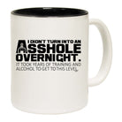 Didnt Turn Into An Ahole Overnight - Funny Coffee Mug Cup