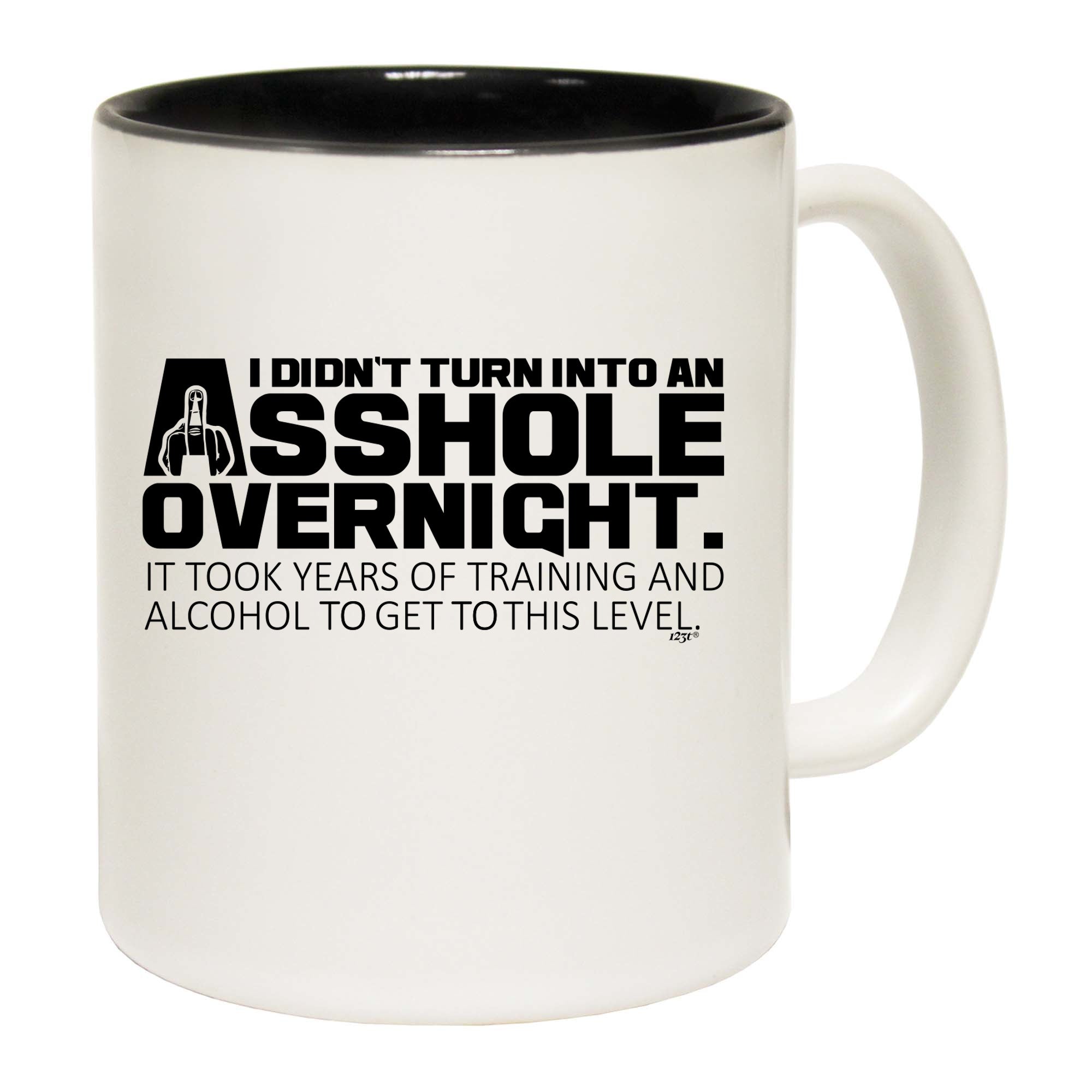 Didnt Turn Into An Ahole Overnight - Funny Coffee Mug Cup
