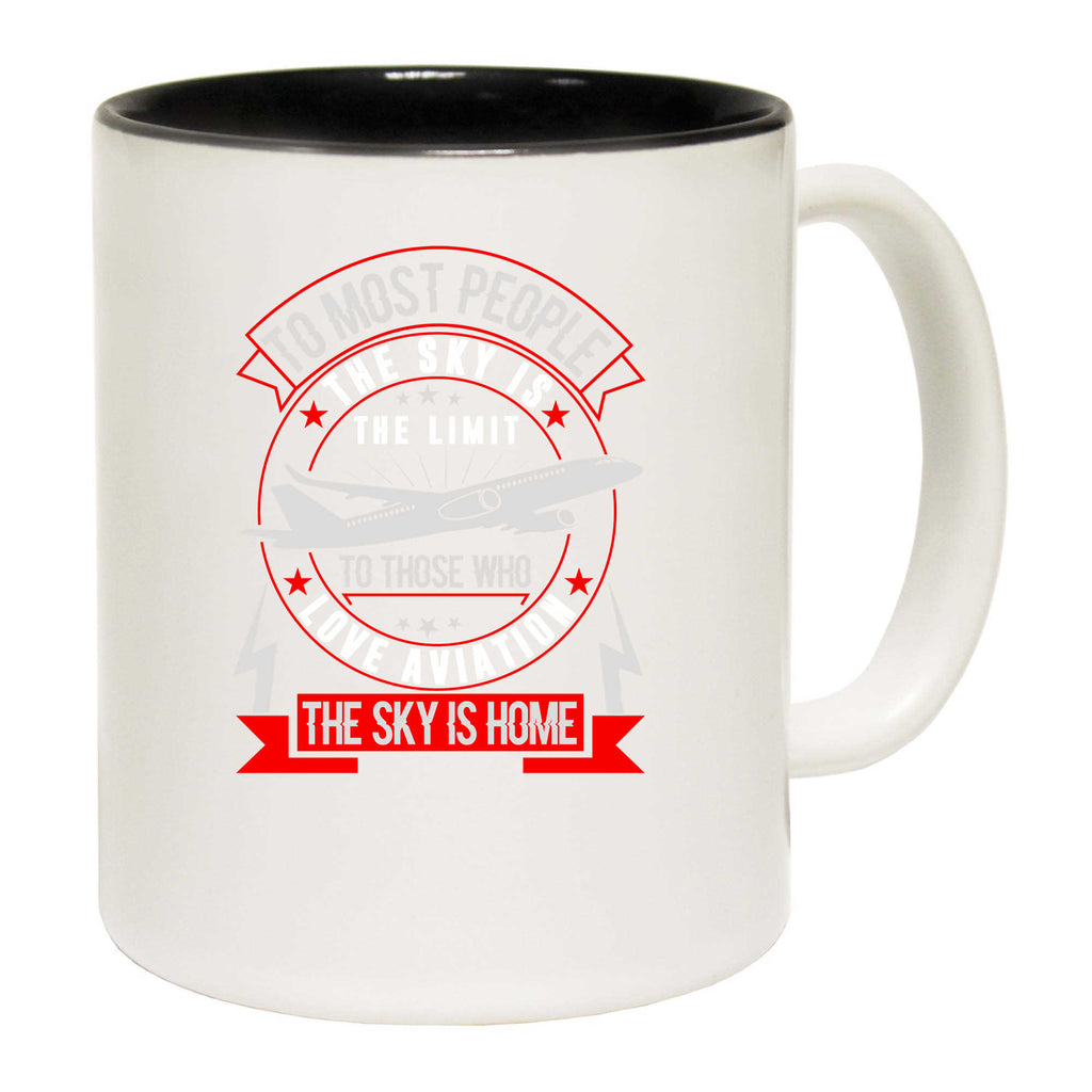 To Most People The Sky Is The Limit Aviation Pilot - Funny Coffee Mug