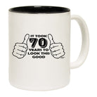 It Took To Look This Good 70 - Funny Coffee Mug Cup