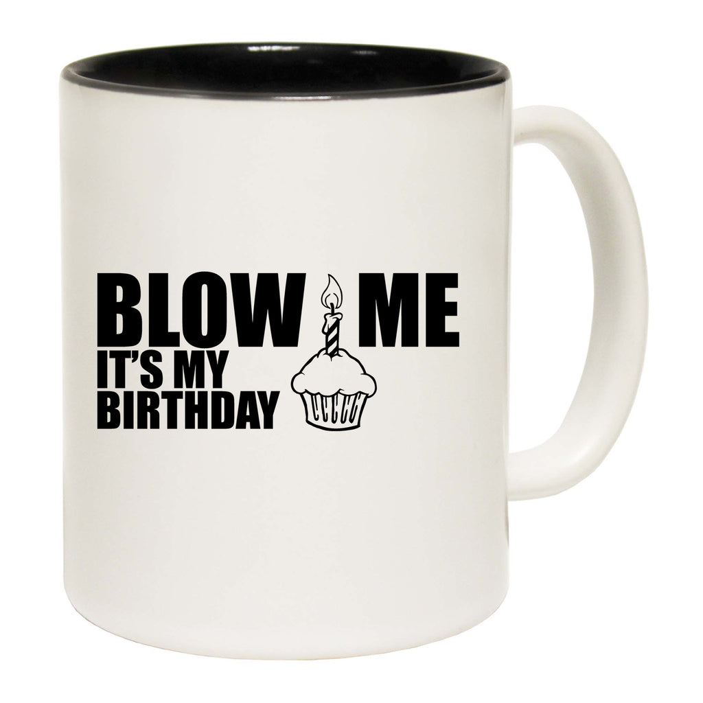 Blme Its My Birthday - Funny Coffee Mug