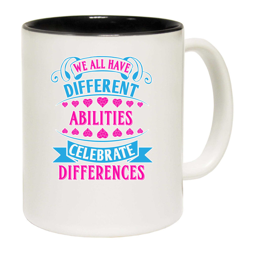 We All Have Different Abilites Autism - Funny Coffee Mug