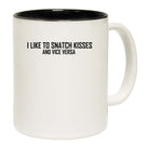 I Like To Snatch Kisses And Vice Versa - Funny Coffee Mug