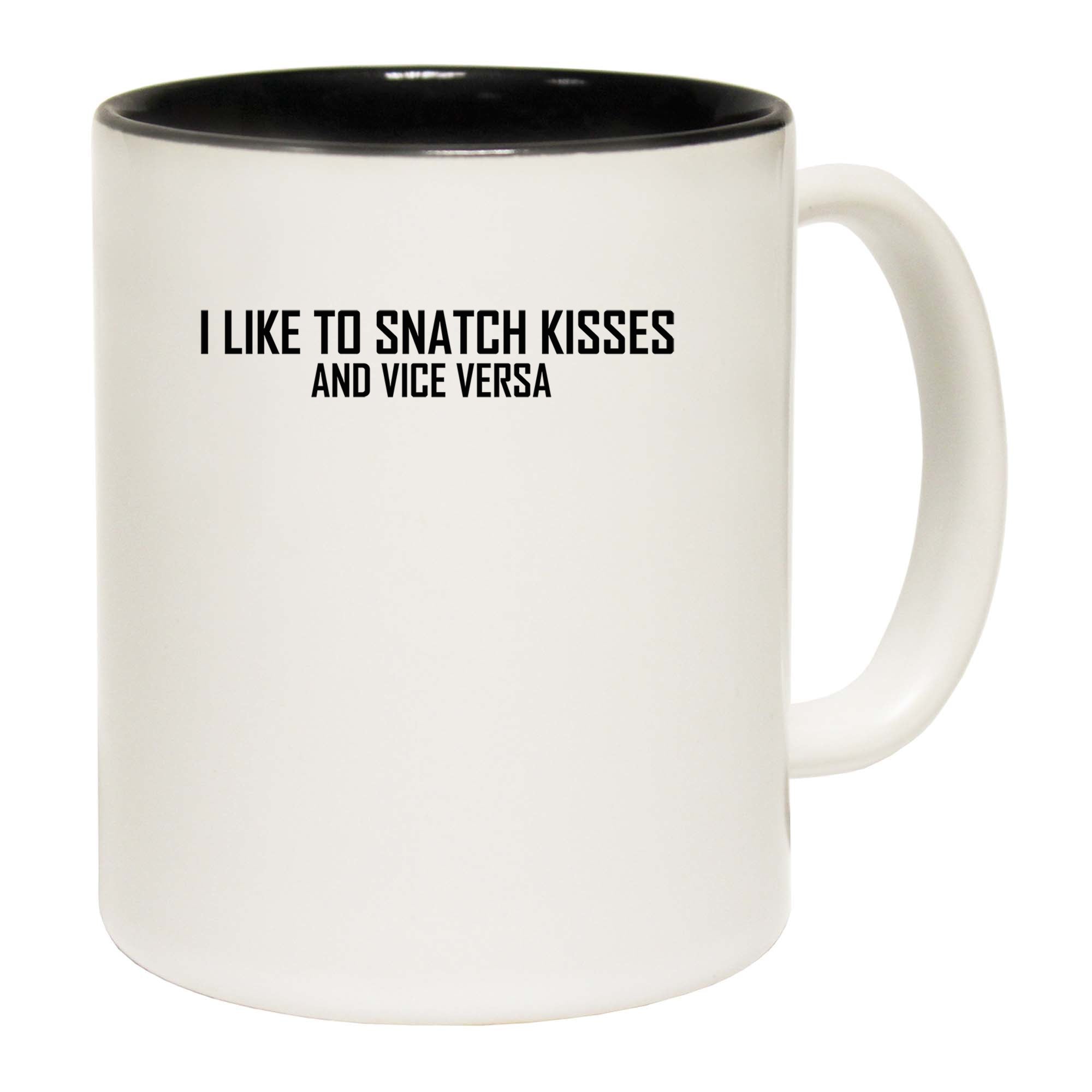I Like To Snatch Kisses And Vice Versa - Funny Coffee Mug