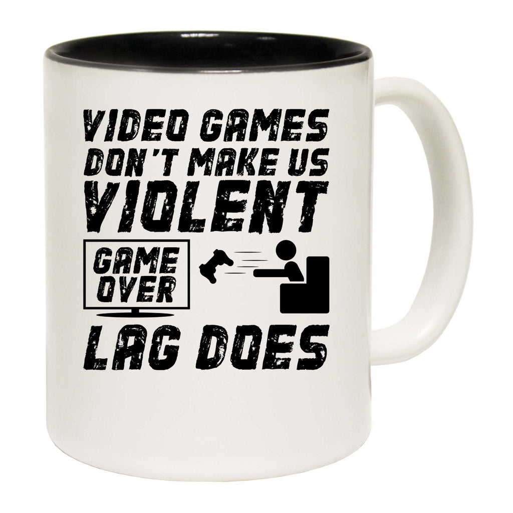 Video Games Dont Make Us Violent Game Over Lag Does Gamer - Funny Coffee Mug