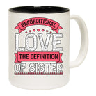 Unconditional Love The Definition Of Sister - Funny Coffee Mug