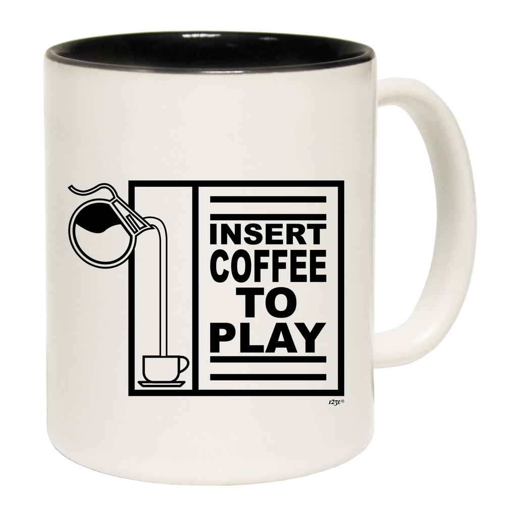 Insert Coffee To Play - Funny Coffee Mug Cup