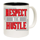 Respect The Hustle - Funny Coffee Mug
