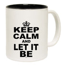 Keep Calm And Let It Be - Funny Coffee Mug