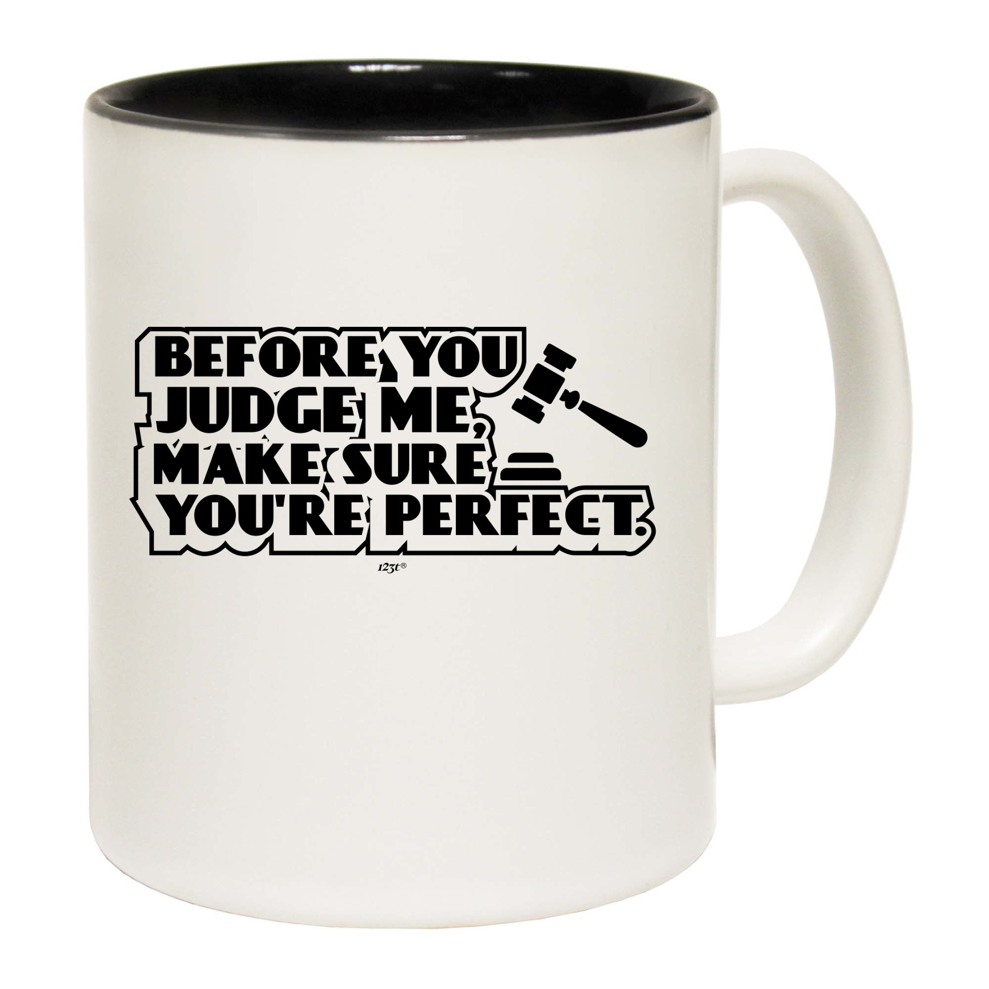 Before You Judge Me Make Sure Your Perfect - Funny Coffee Mug Cup