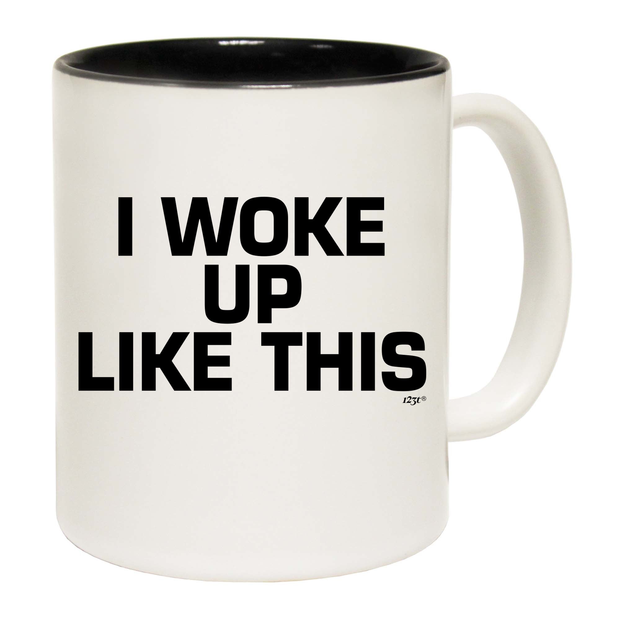Woke Up Like This - Funny Coffee Mug