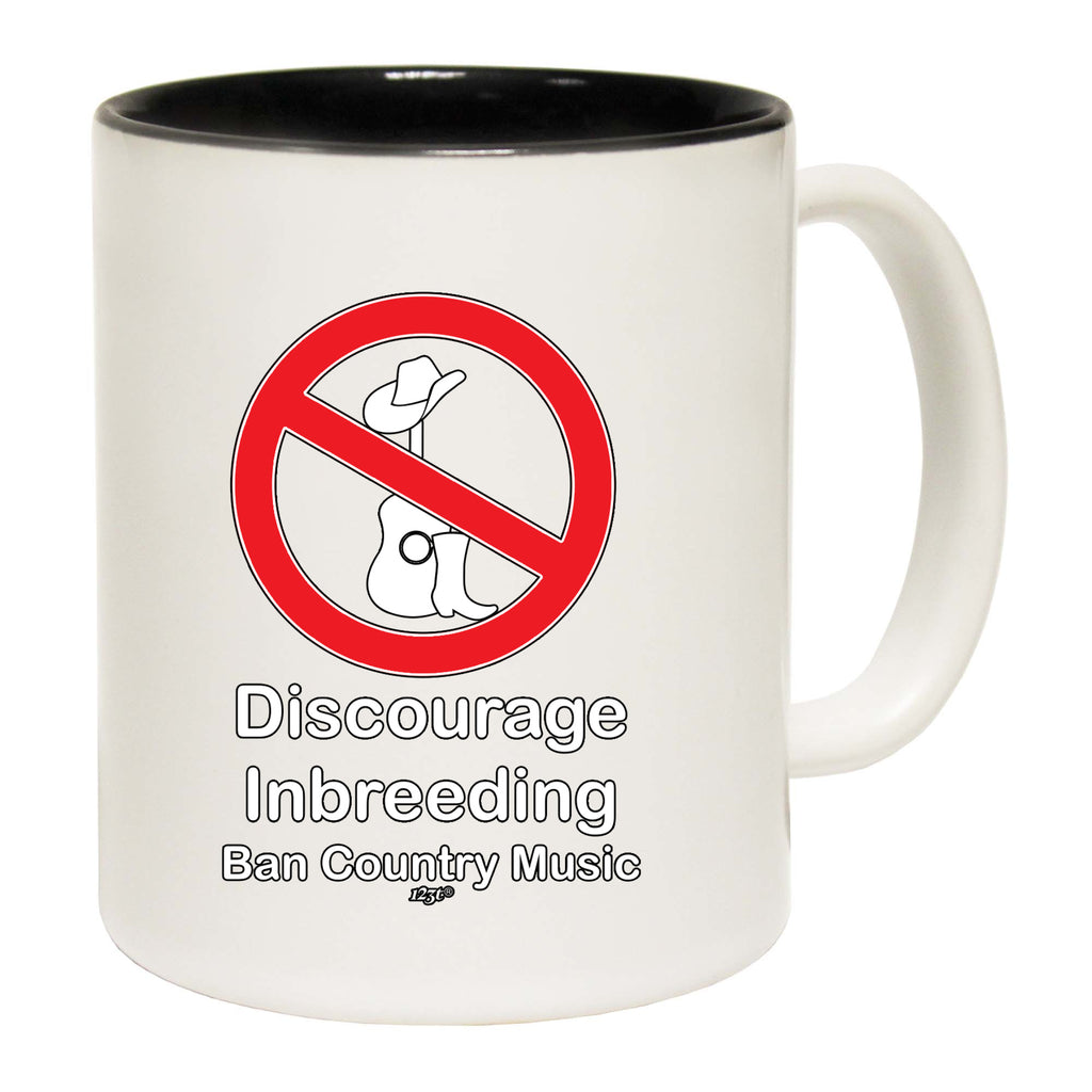 Discourage Inbreeding Ban Country Music - Funny Coffee Mug Cup