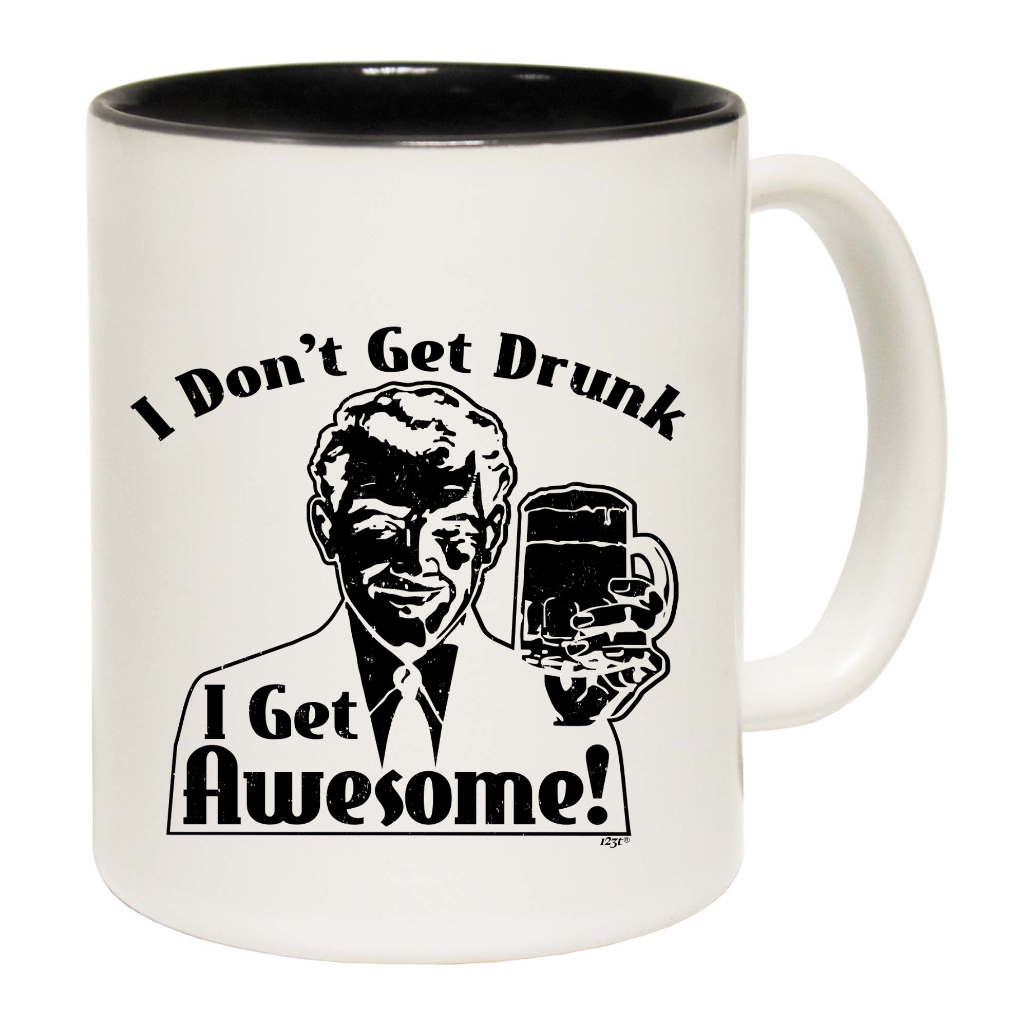 Dont Get Drunk Get Awesome - Funny Coffee Mug Cup