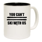 Pm You Cant Ski With Us - Funny Coffee Mug