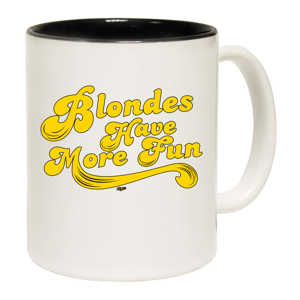 Blondes Have More Fun - Funny Coffee Mug Cup