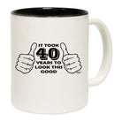 It Took To Look This Good 40 - Funny Coffee Mug Cup