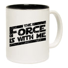 The Force Is With Me - Funny Coffee Mug