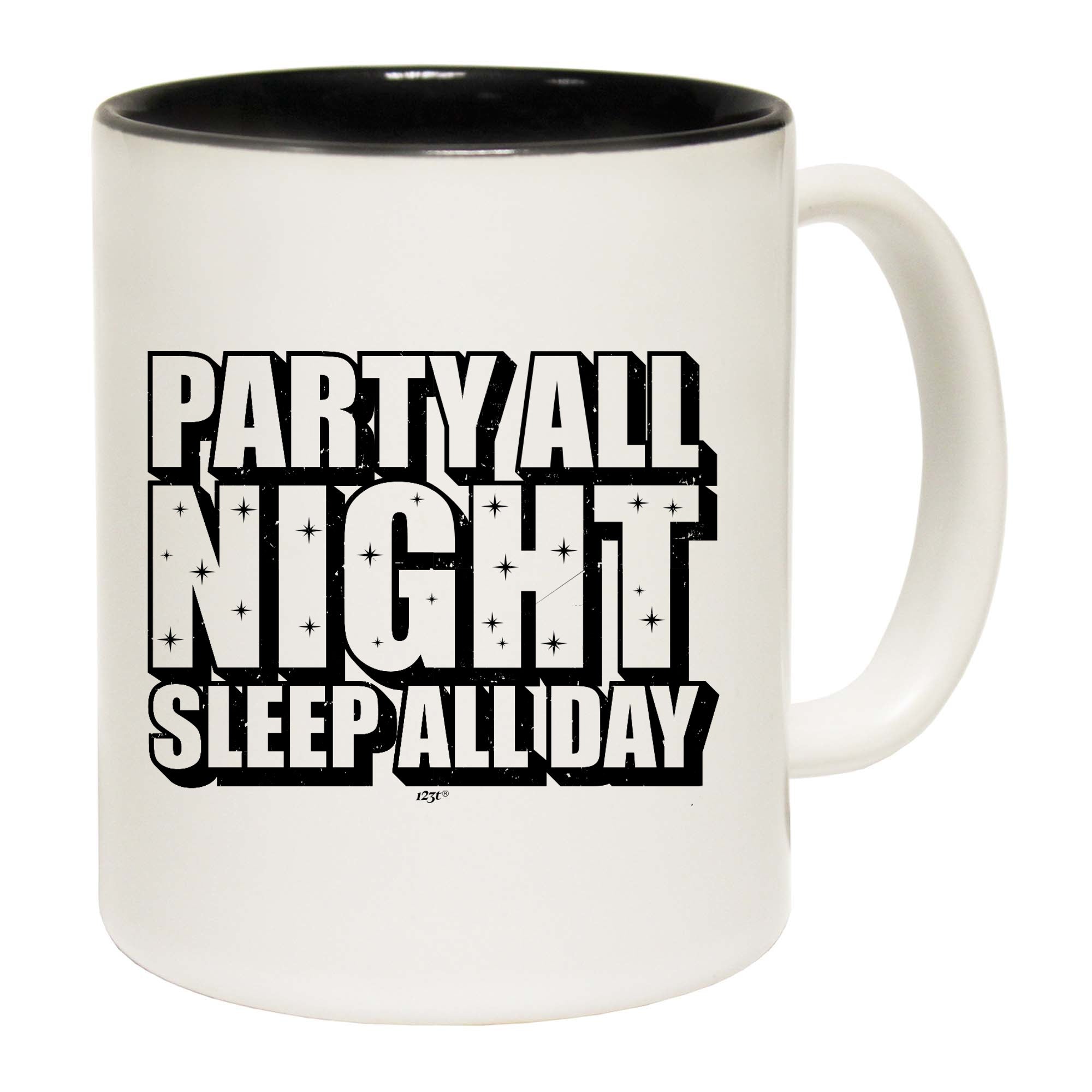 Party All Night Sleep All Day - Funny Coffee Mug