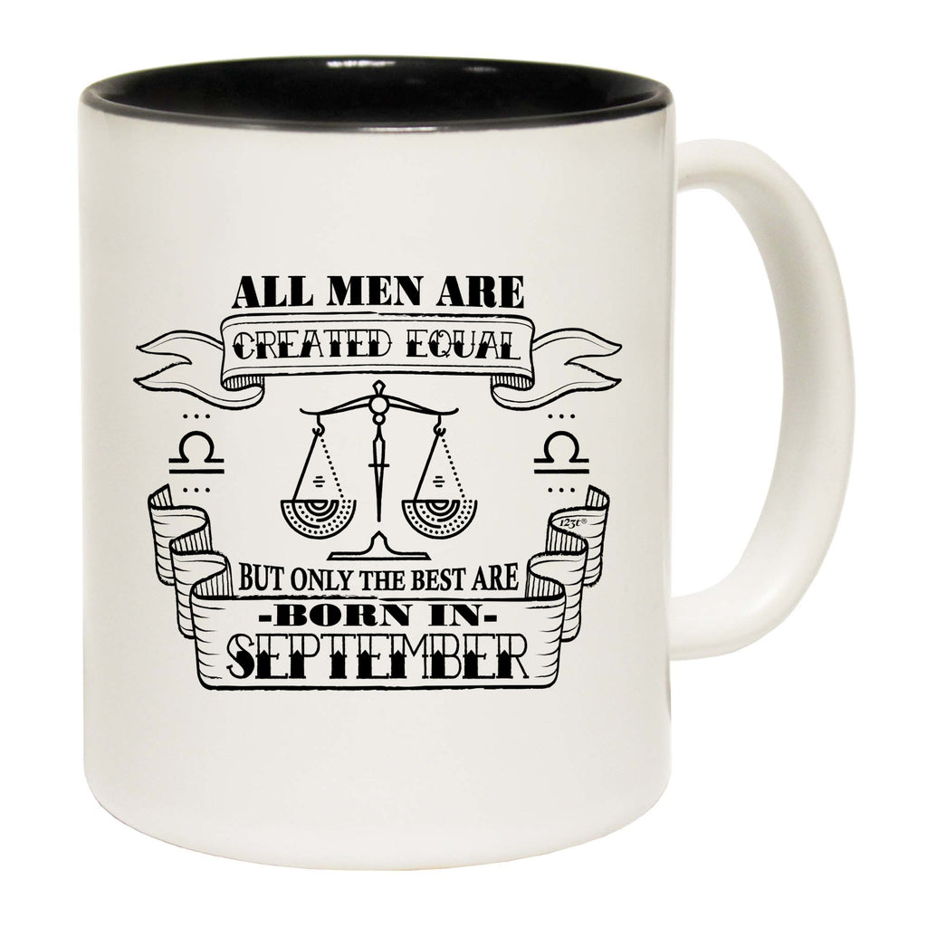 September Libra Birthday All Men Are Created Equal - Funny Coffee Mug