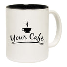 Your Cafe - Funny Coffee Mug