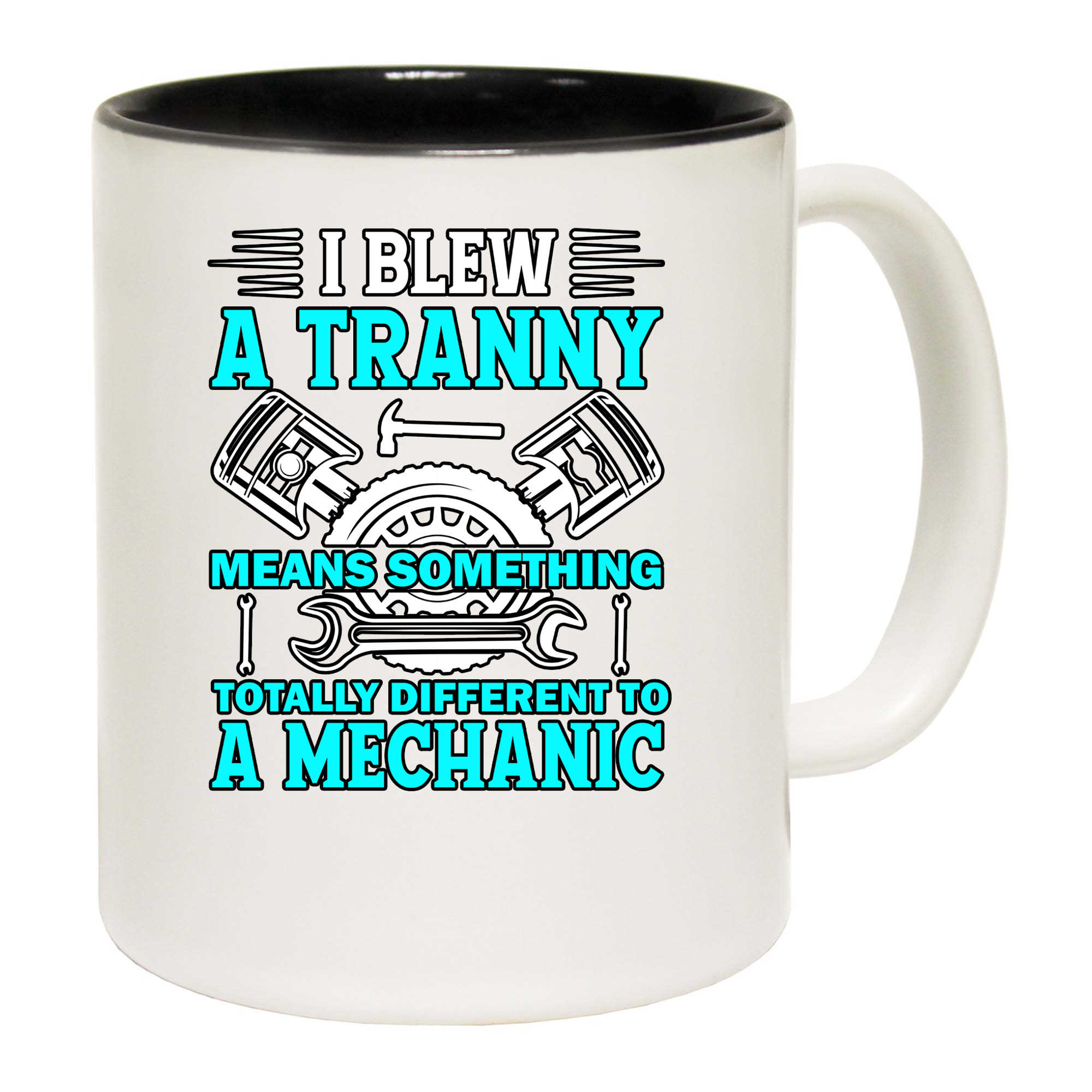 Mechanic Gag I Blew A Tranny Totally Different Joke - Funny Coffee Mug