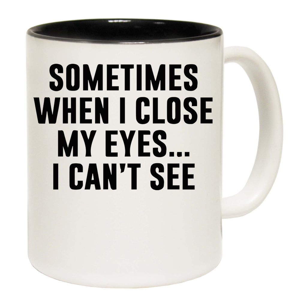I Cant See Funny - Funny Coffee Mug