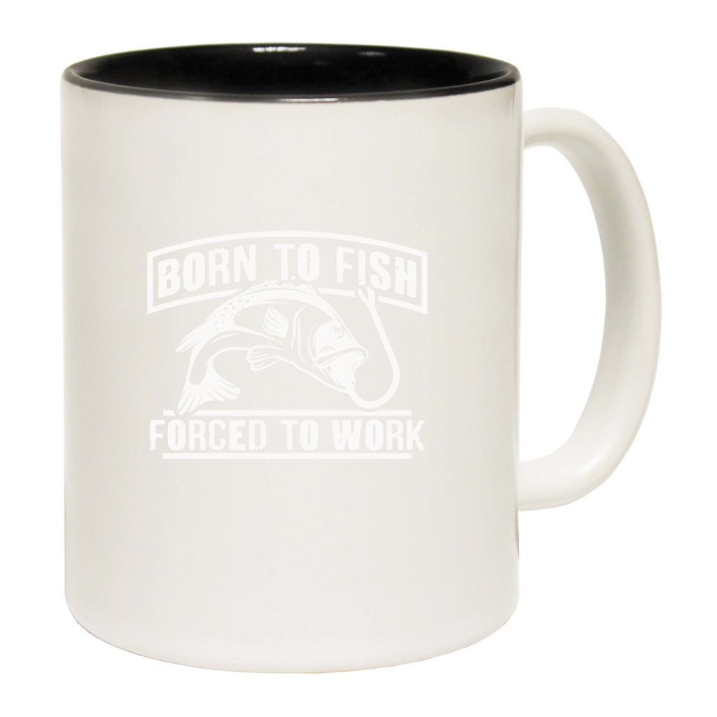Born To Fish Forces To Work V2 Fishing Angling Tmp19255 - Funny Coffee Mug
