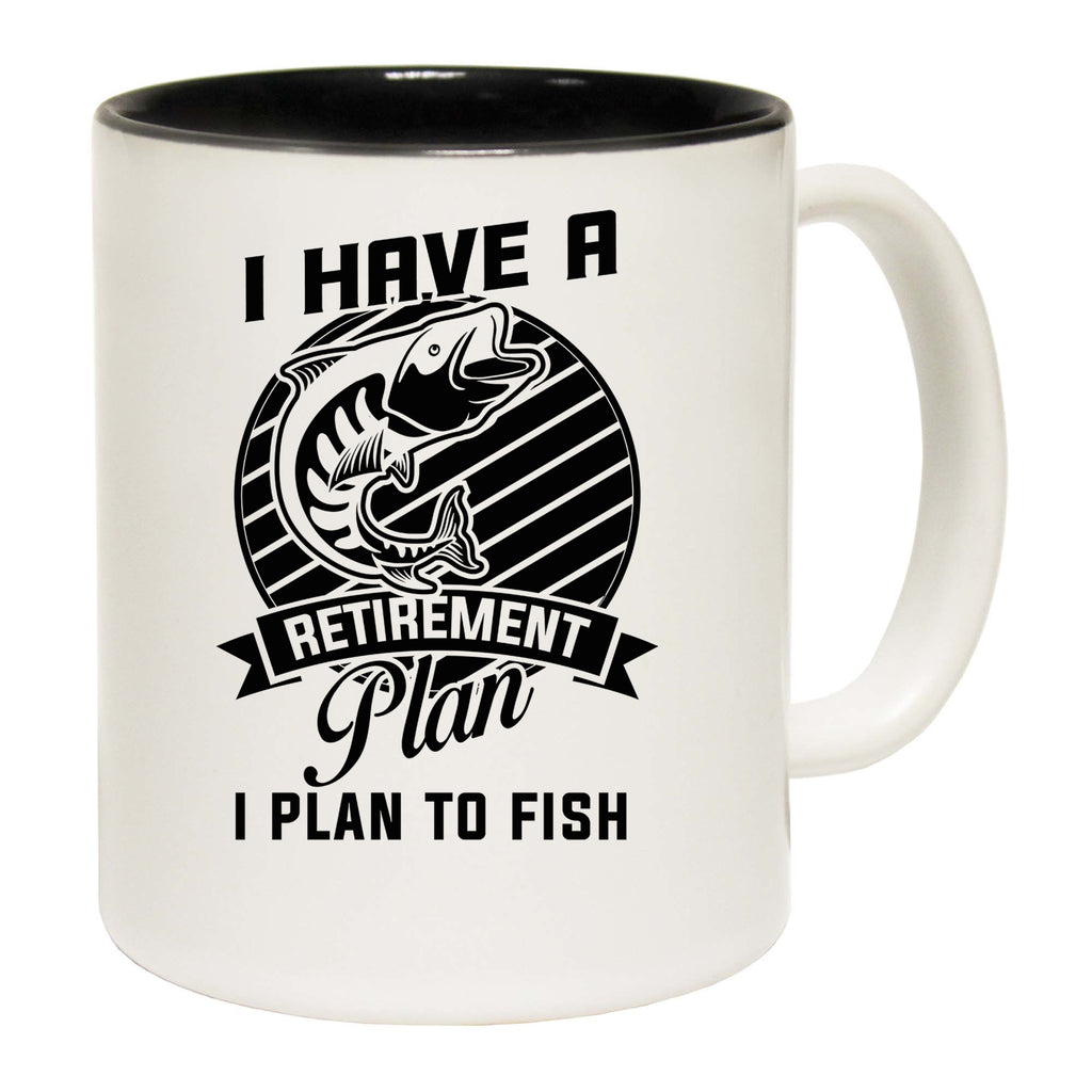 I Have A Retirement Plan Fishing Angling Fish - Funny Coffee Mug