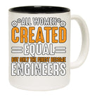 All Women Created Equal Finest Become Engineers - Funny Coffee Mug