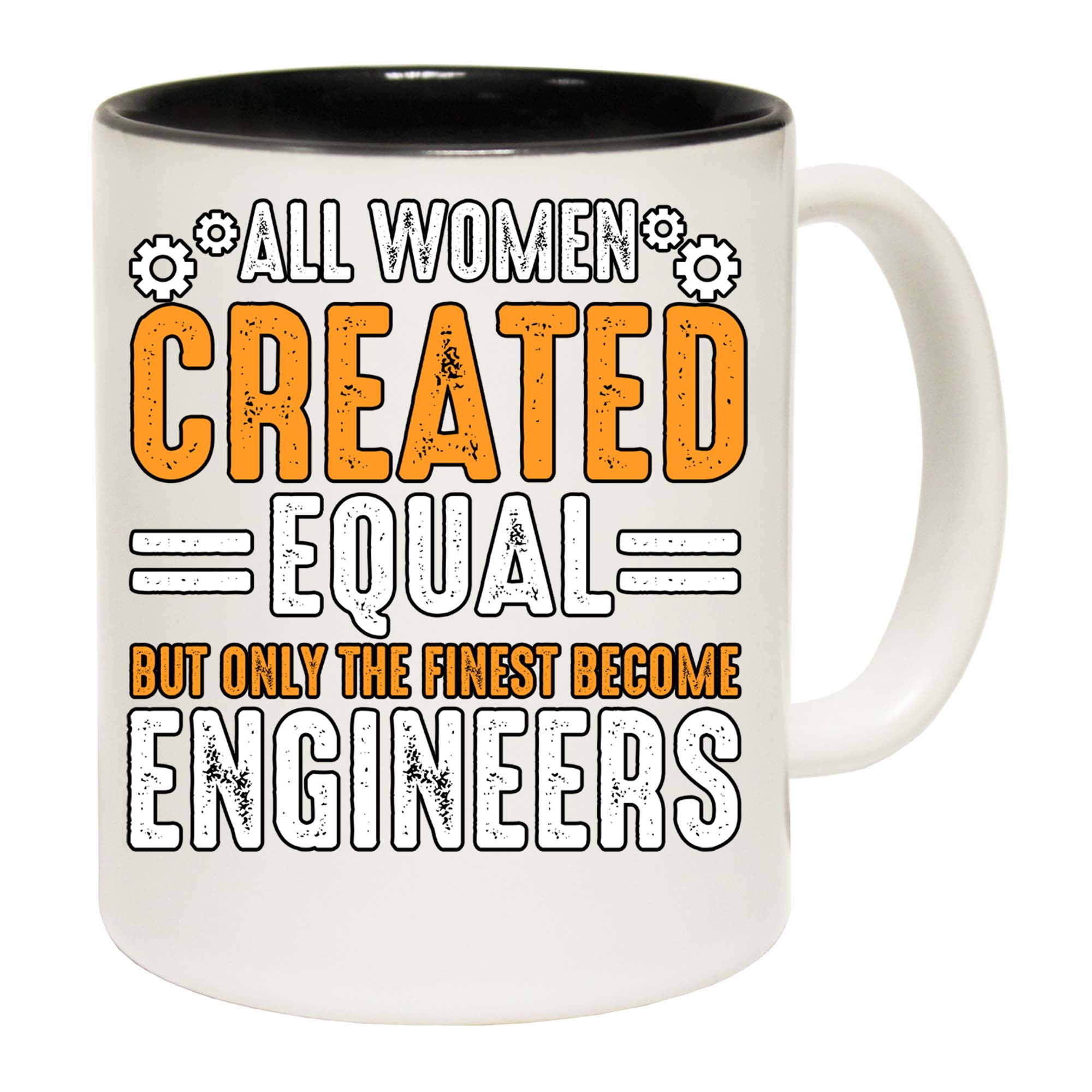 All Women Created Equal Finest Become Engineers - Funny Coffee Mug