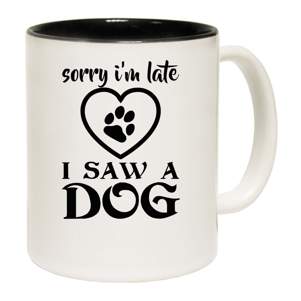 Sorry Im Late I Saw A Dog Dogs Pet Animal - Funny Coffee Mug