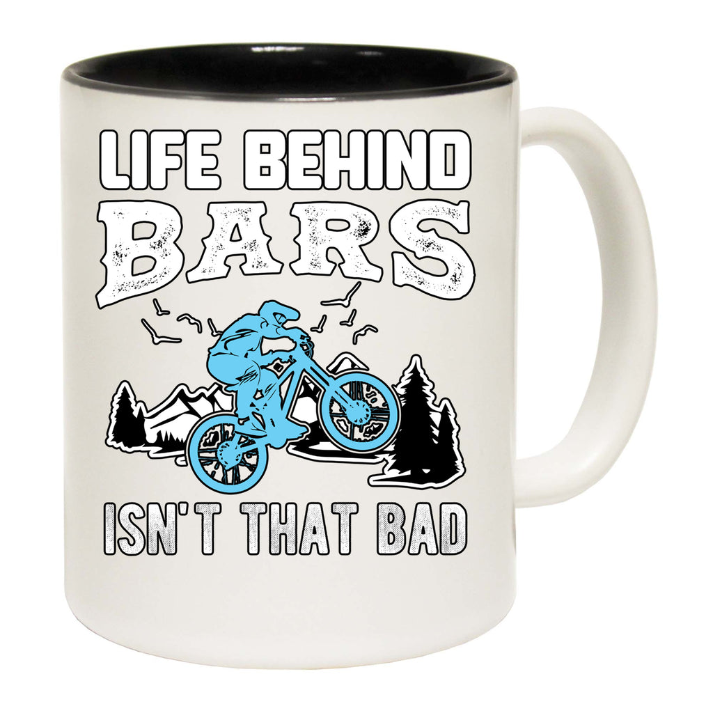 Life Behind Bars Isnt That Bad Cycling Bicycle Bike - Funny Coffee Mug