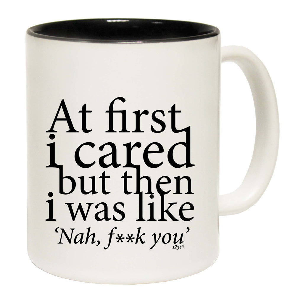 At First Cared But Then Was Like - Funny Coffee Mug Cup