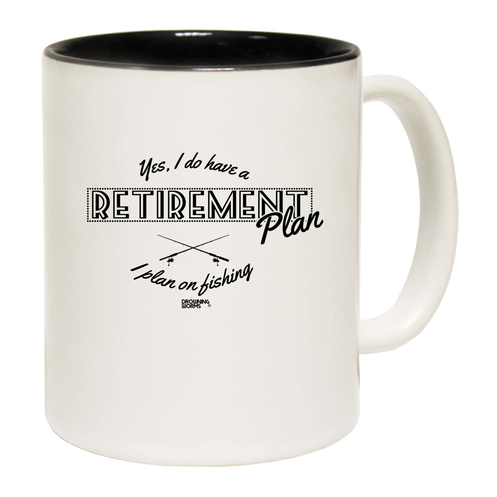 Dw Yes I Have A Retirement Plan Fishing - Funny Coffee Mug