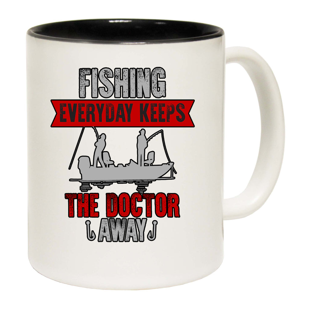 Fishing Everyday Keeps The Doctor Away Fish - Funny Coffee Mug