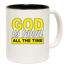 God Is Good All The Time - Funny Coffee Mug