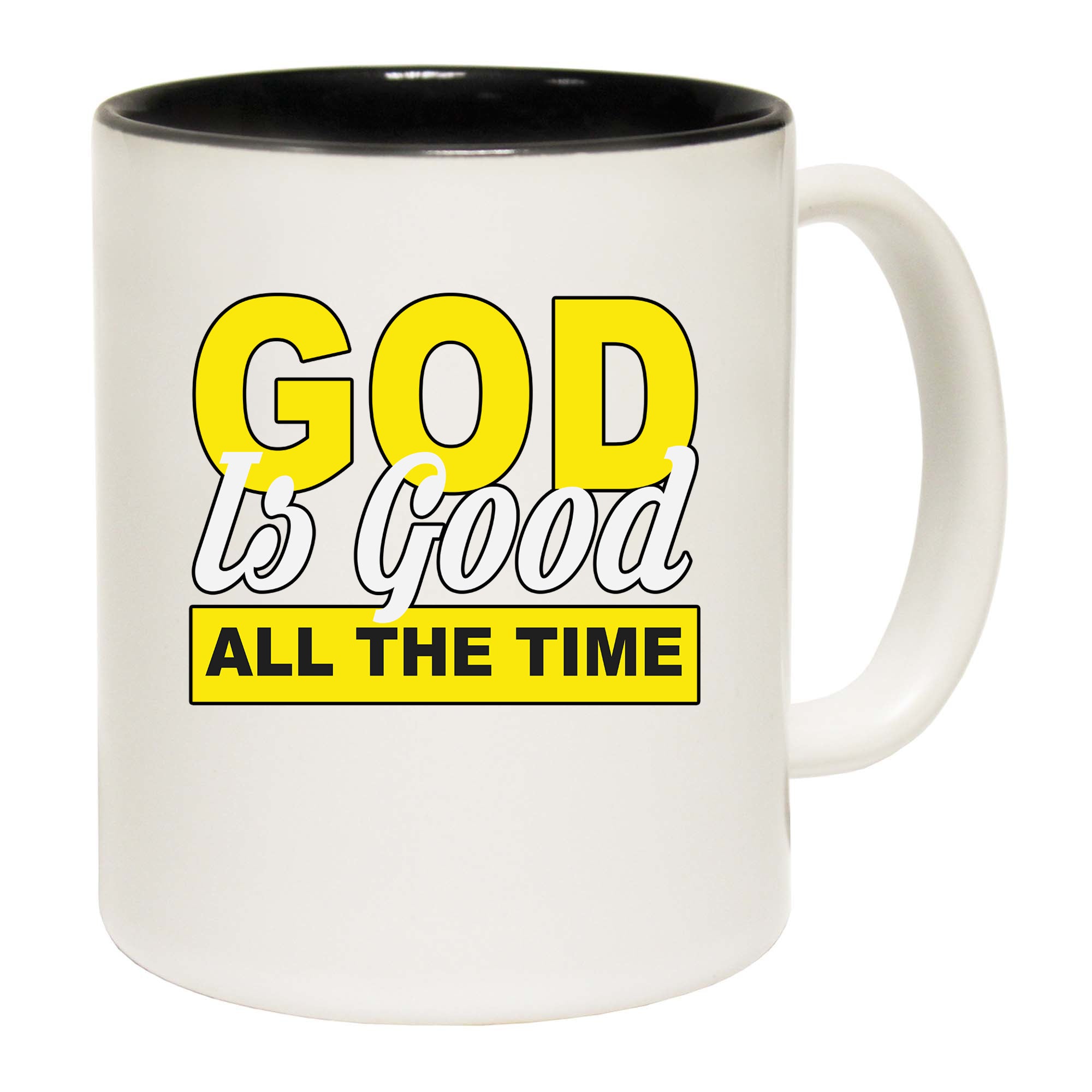 God Is Good All The Time - Funny Coffee Mug