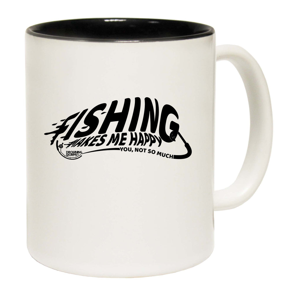 Dw Fishing Makes Me Happy - Funny Coffee Mug