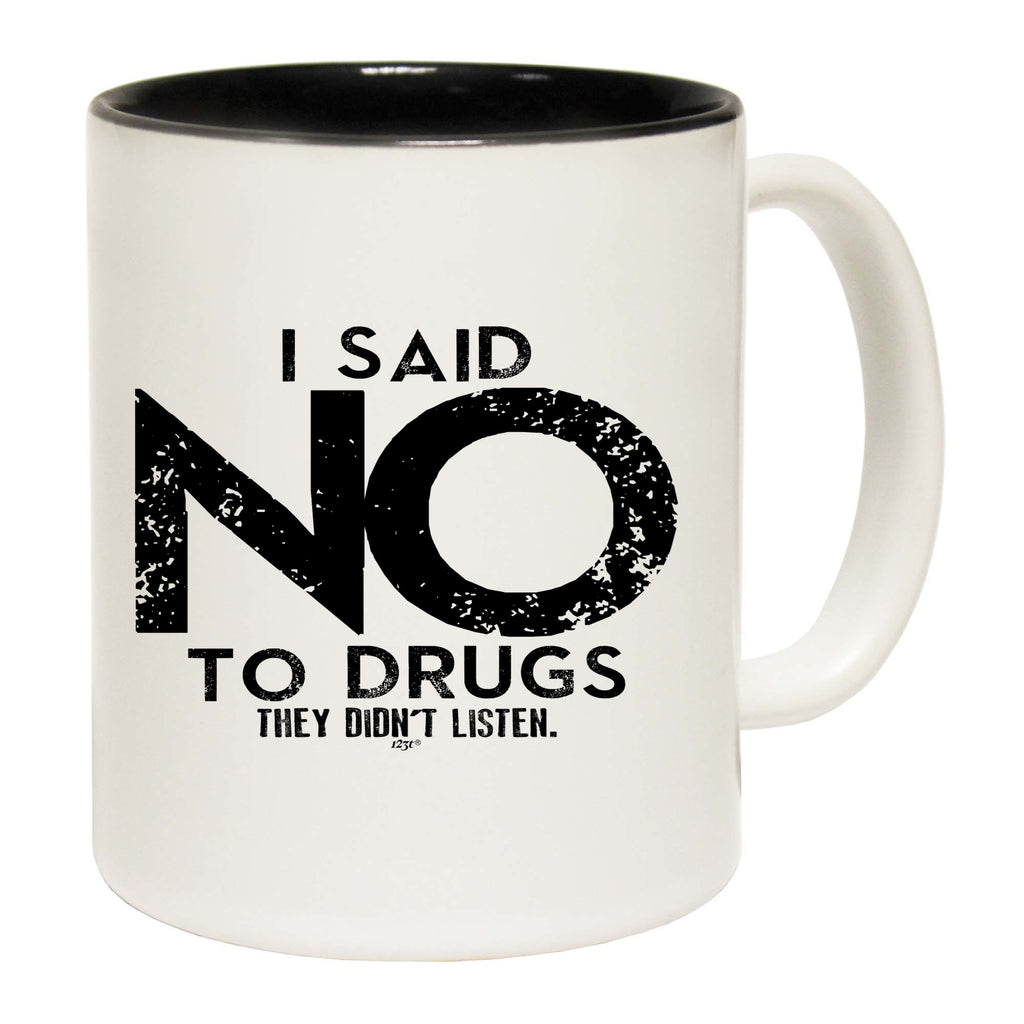 Said No They Didnt Listen - Funny Coffee Mug