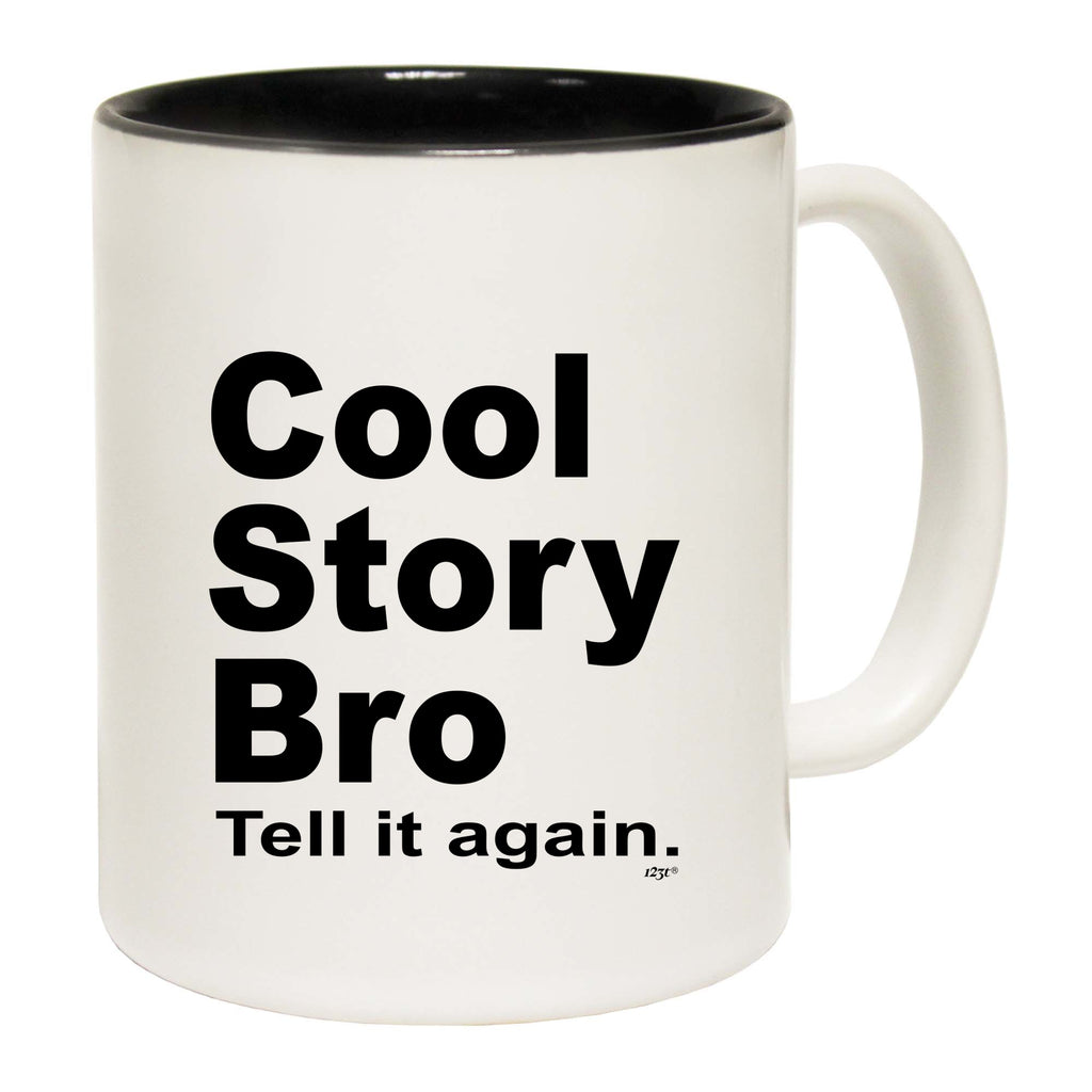 Cool Story Bro Tell It Again - Funny Coffee Mug