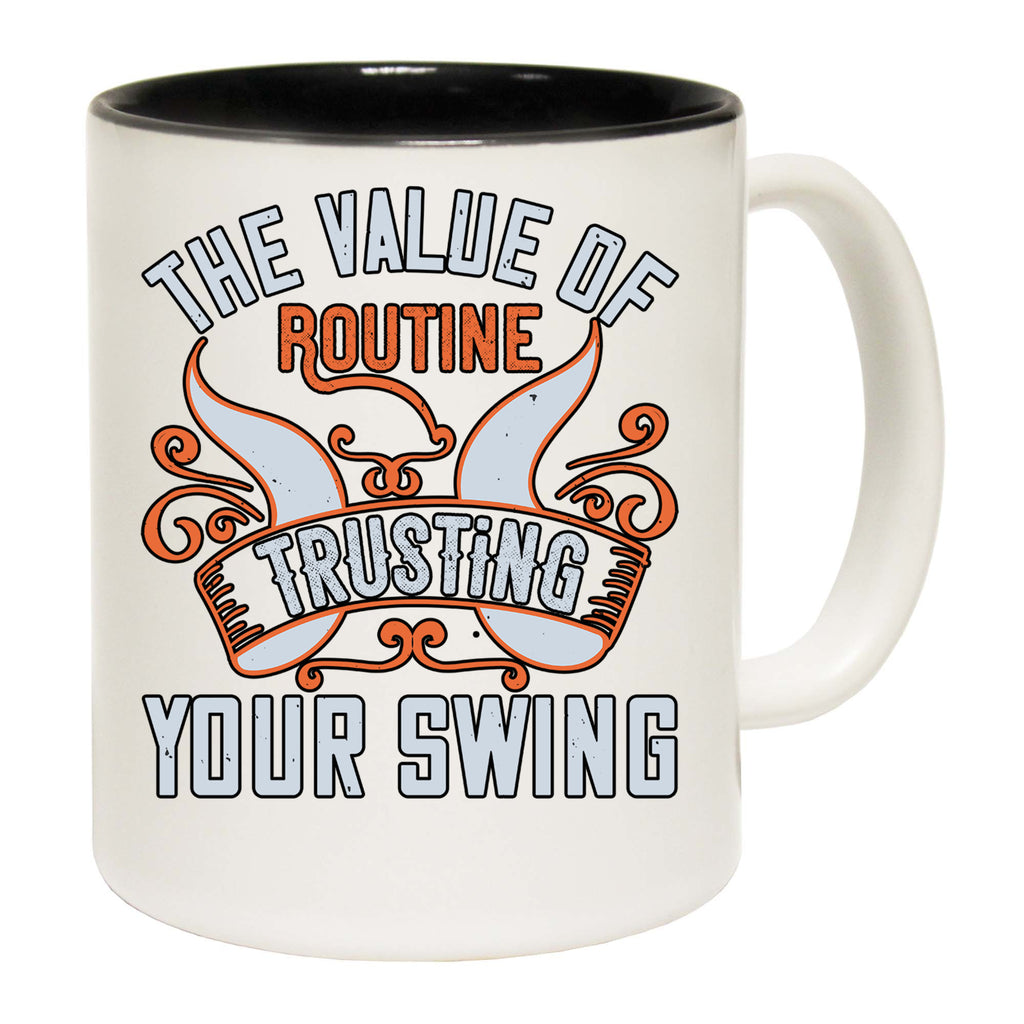 Golf The Value Of Routine Trusting Your Swing - Funny Coffee Mug