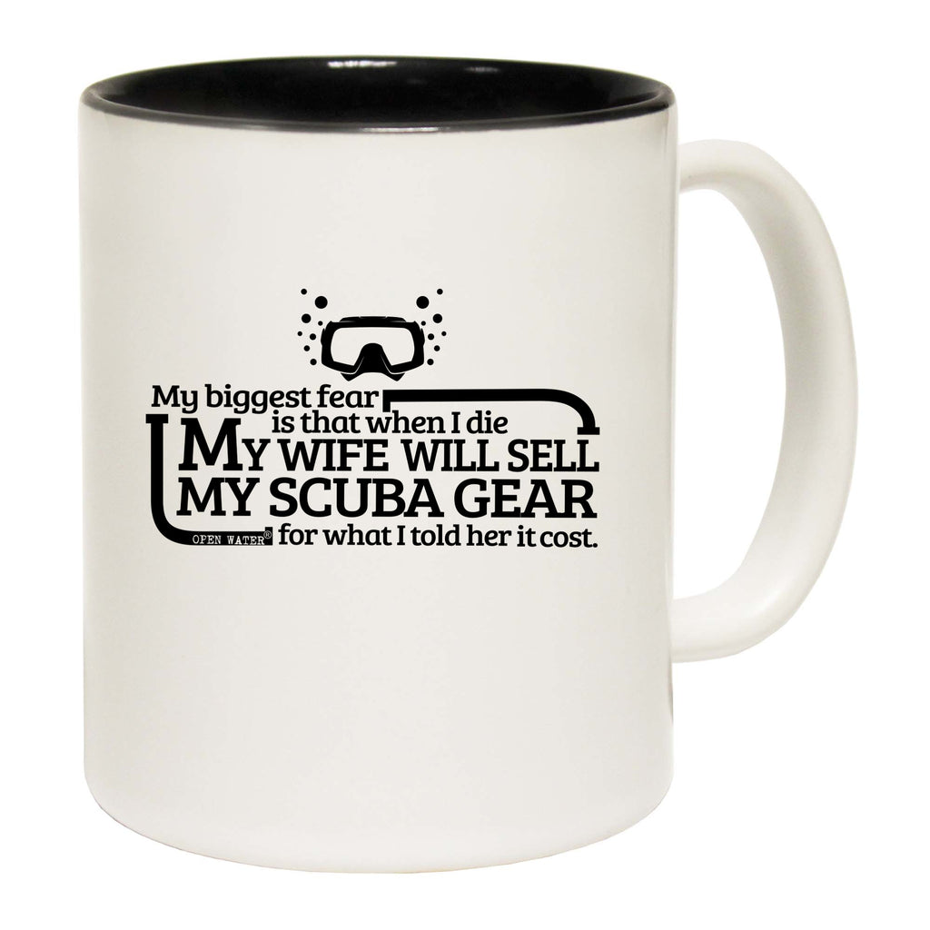 Ow My Biggest Fear Is That Wife Will Sell - Funny Coffee Mug