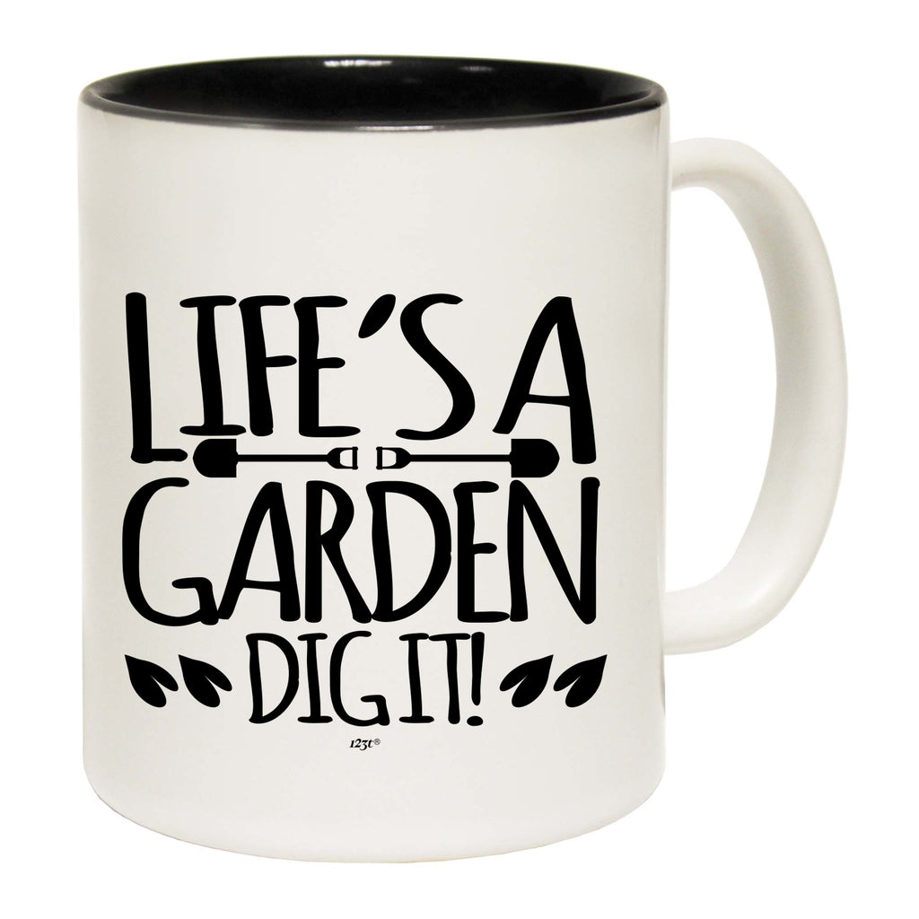 Lifes A Garden Dig It - Funny Coffee Mug