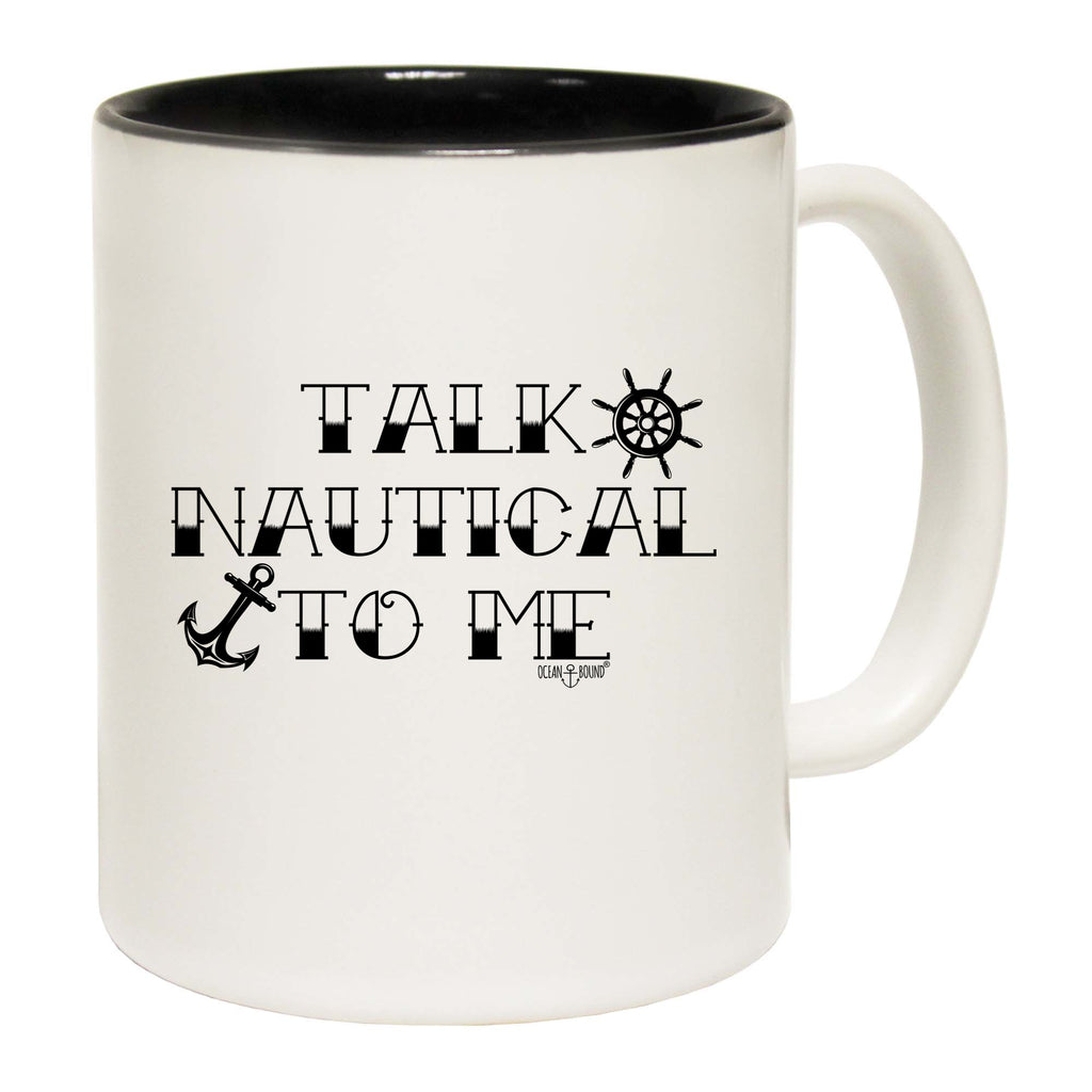 Ob Talk Nautical To Me - Funny Coffee Mug